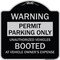 Signmission Permit Parking Unauthorized Vehicles Booted Vehicle Owners Expense Alum, 18" L, 18" H, BS-1818-23311 A-DES-BS-1818-23311 - alternate 1
